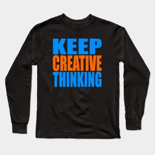 Keep creative thinking Long Sleeve T-Shirt